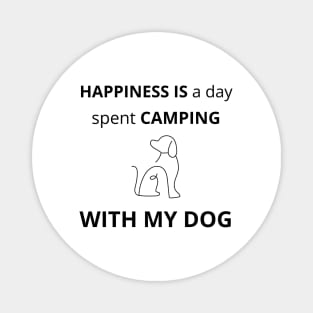 Happiness is a day spent camping with my Dog Magnet